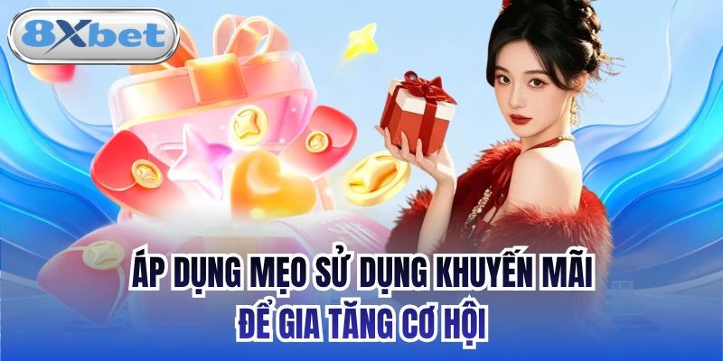 Áp dụng mẹo sử dụng khuyến mãi để gia tăng cơ hội