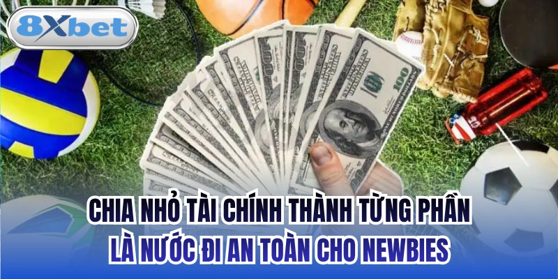 Chia nhỏ tài chính thành từng phần là nước đi an toàn cho newbies