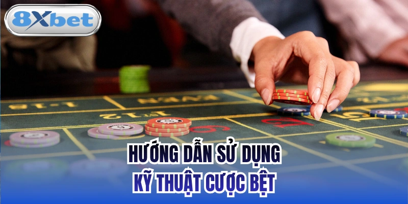 Hướng dẫn sử dụng kỹ thuật cược bệt