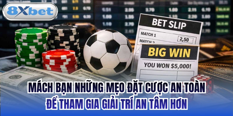 Mách bạn những mẹo đặt cược an toàn để tham gia giải trí an tâm hơn