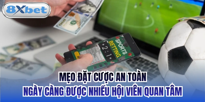 Mẹo đặt cược an toàn ngày càng được nhiều hội viên quan tâm