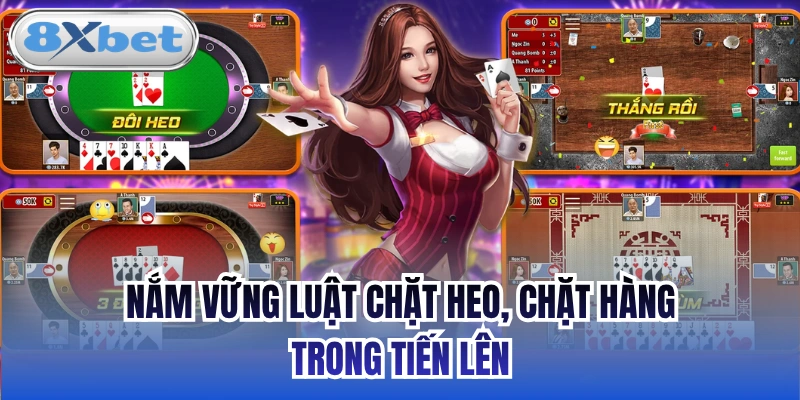Nắm vững luật chặt Heo, chặt hàng trong Tiến lên