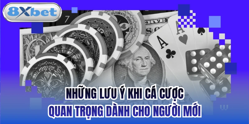 Những Lưu Ý Khi Cá Cược Quan Trọng Dành Cho Người Mới