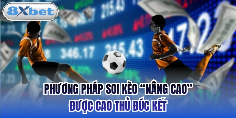Phương pháp soi kèo “nâng cao” được cao thủ đúc kết