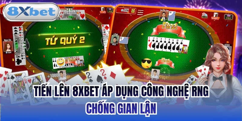 Tiến lên 8xbet áp dụng công nghệ RNG chống gian lận