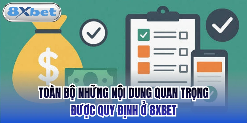 Toàn bộ những nội dung quan trọng được quy định ở 8xbet