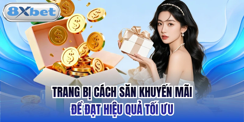 Trang bị cách săn khuyến mãi để đạt hiệu quả tối ưu
