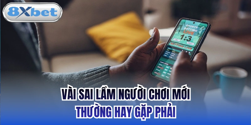 Vài sai lầm người chơi mới thường hay gặp phải