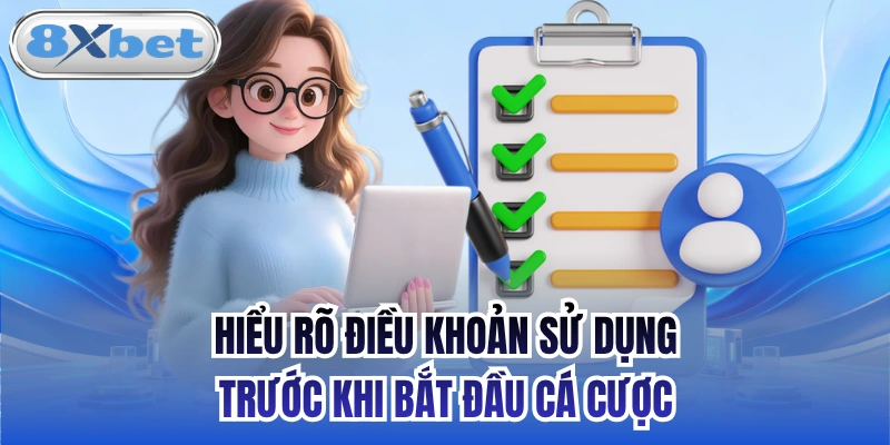 Hiểu rõ điều khoản sử dụng trước khi bắt đầu cá cược